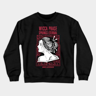 Wicca Phase Springs Eternal hellversion Crewneck Sweatshirt